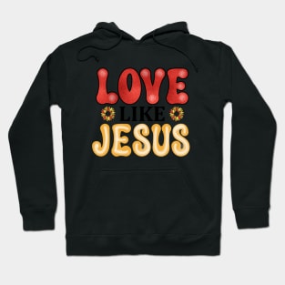 love like Jesus Christian Hoodie